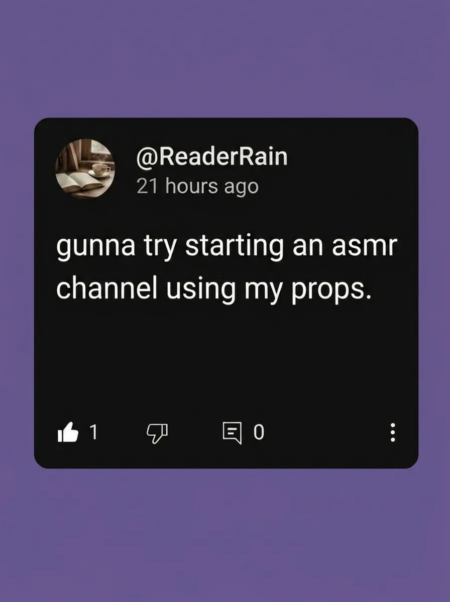 A screenshot of a social media post from user @ReaderRain that says, 'gunna try starting an asmr channel using my props.'