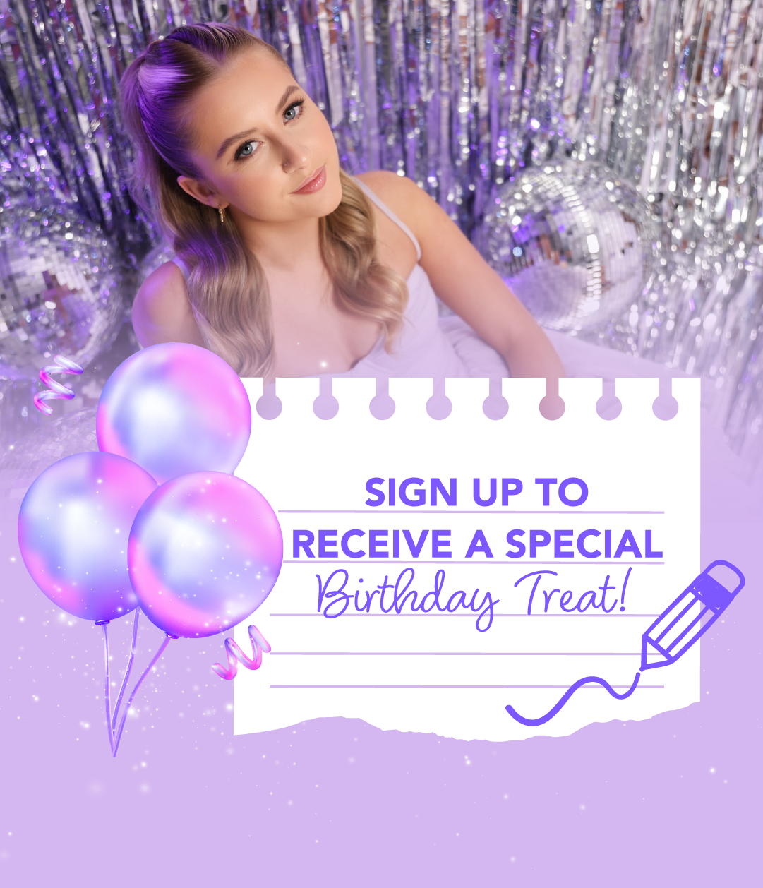 A woman against a sparkly backdrop with text that reads, 'Sign up to receive a special birthday treat!'