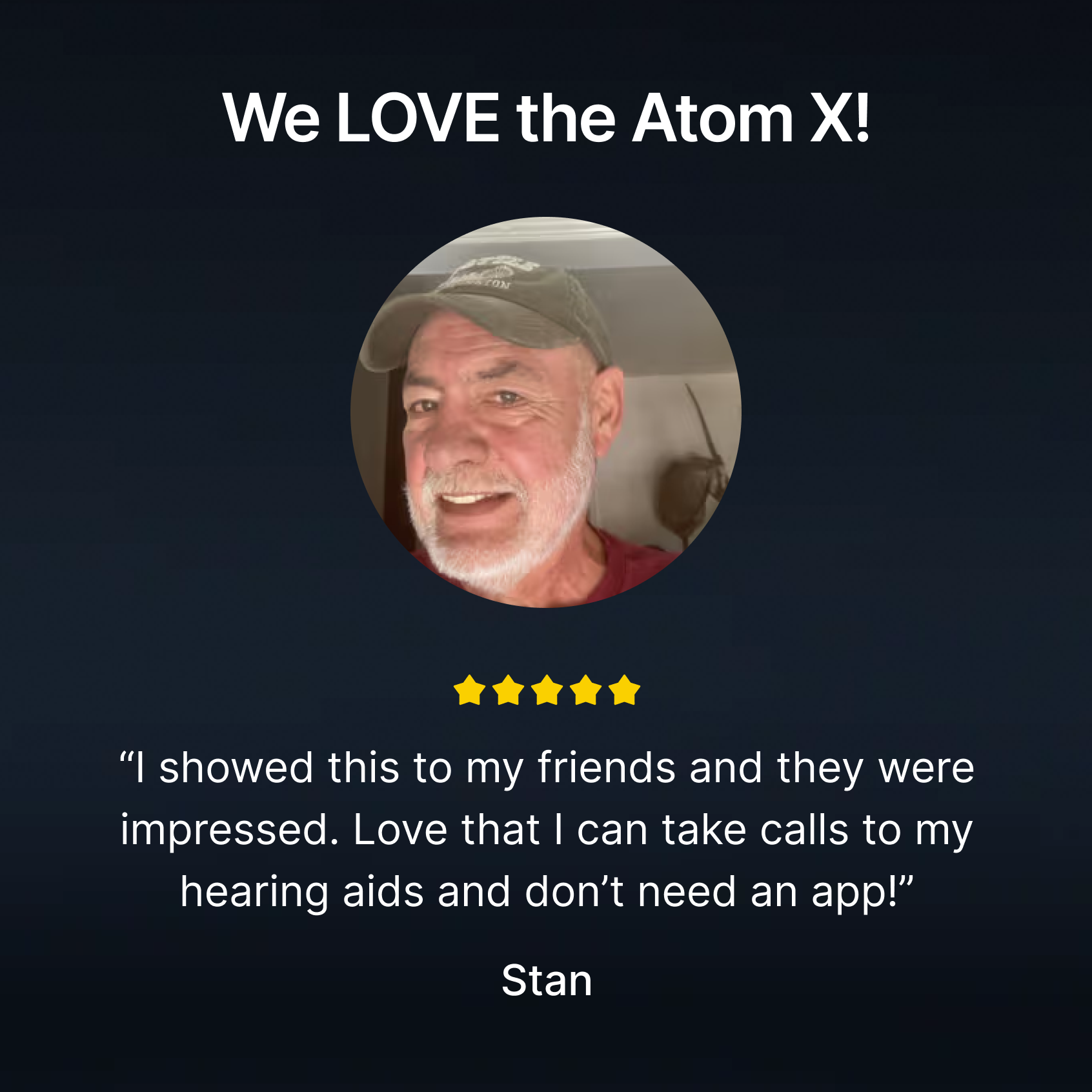A testimonial from a man named Stan with his photo and a five-star review for the Atom X.