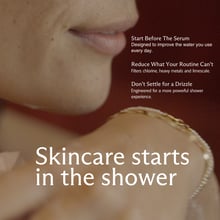 Skincare starts in the shower