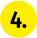 Yellow circle with the number four inside.