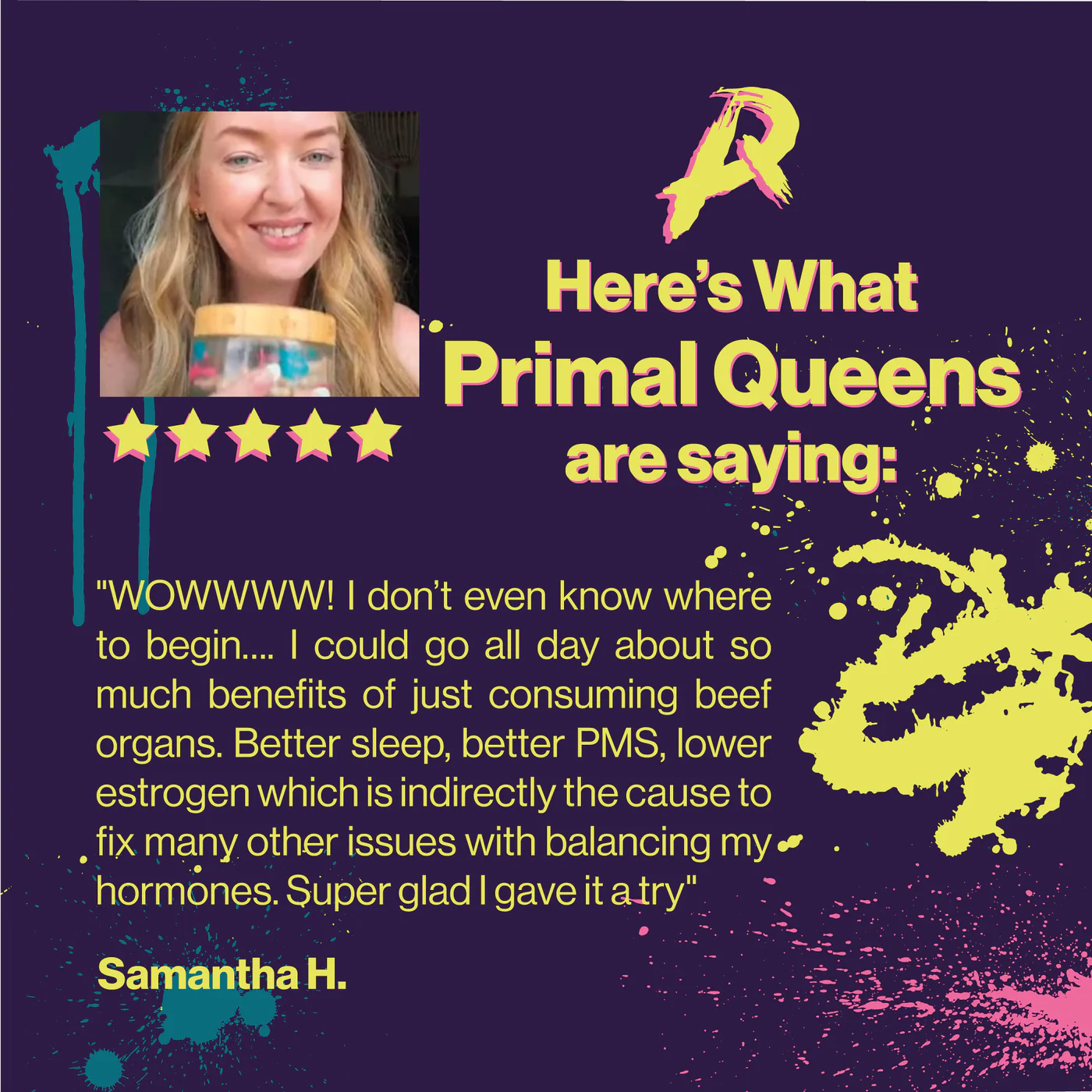Woman holding jar, testimonial text for Primal Queens with colorful splatters, stars, and vibrant design.