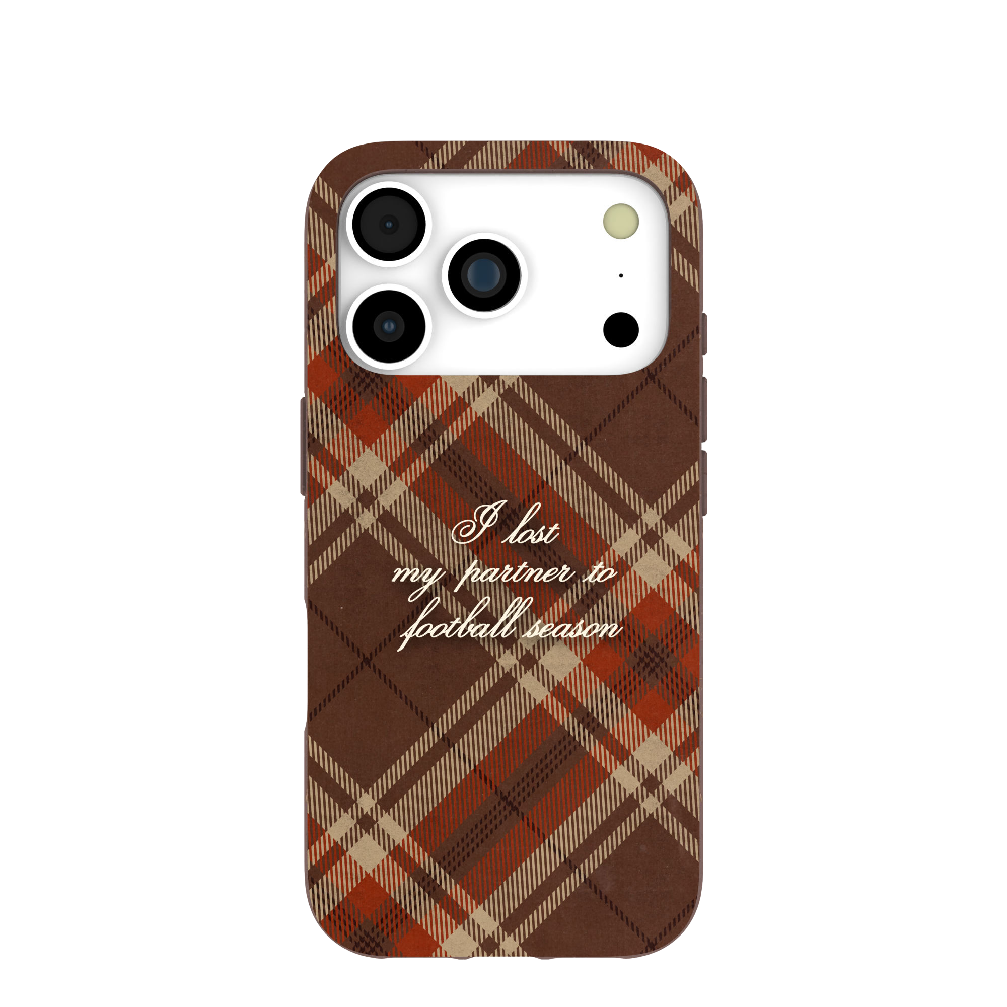 A brown plaid phone case with the text 'I lost my partner to football season'.