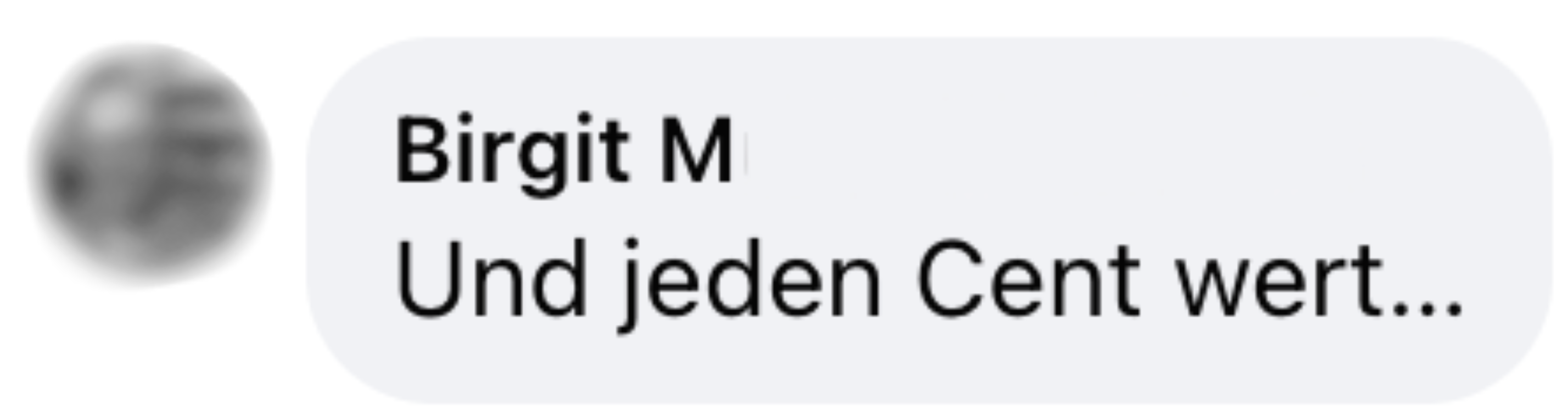 Blurry profile image next to text in German: 'Und jeden Cent wert...'