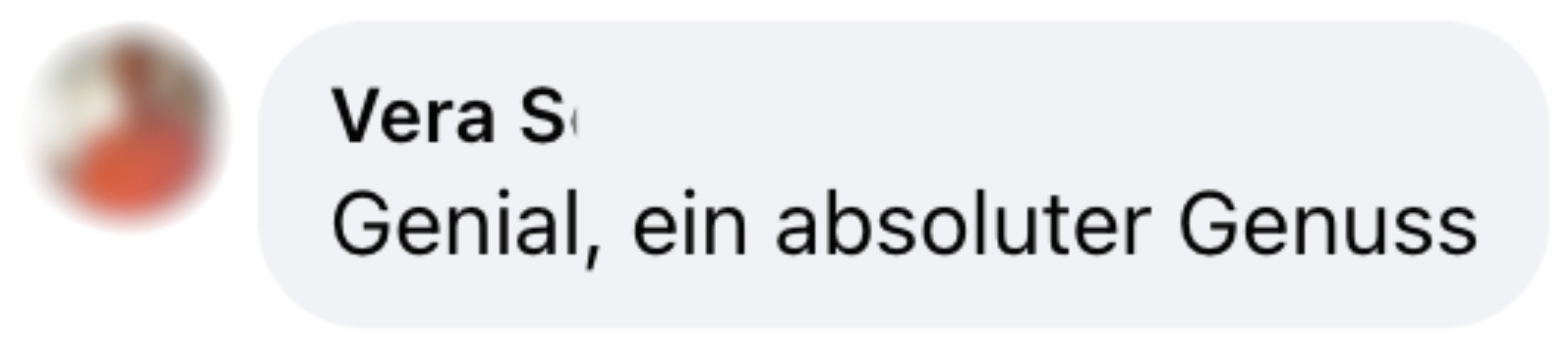 Text message saying, 'Genial, ein absoluter Genuss' with a blurred profile picture.