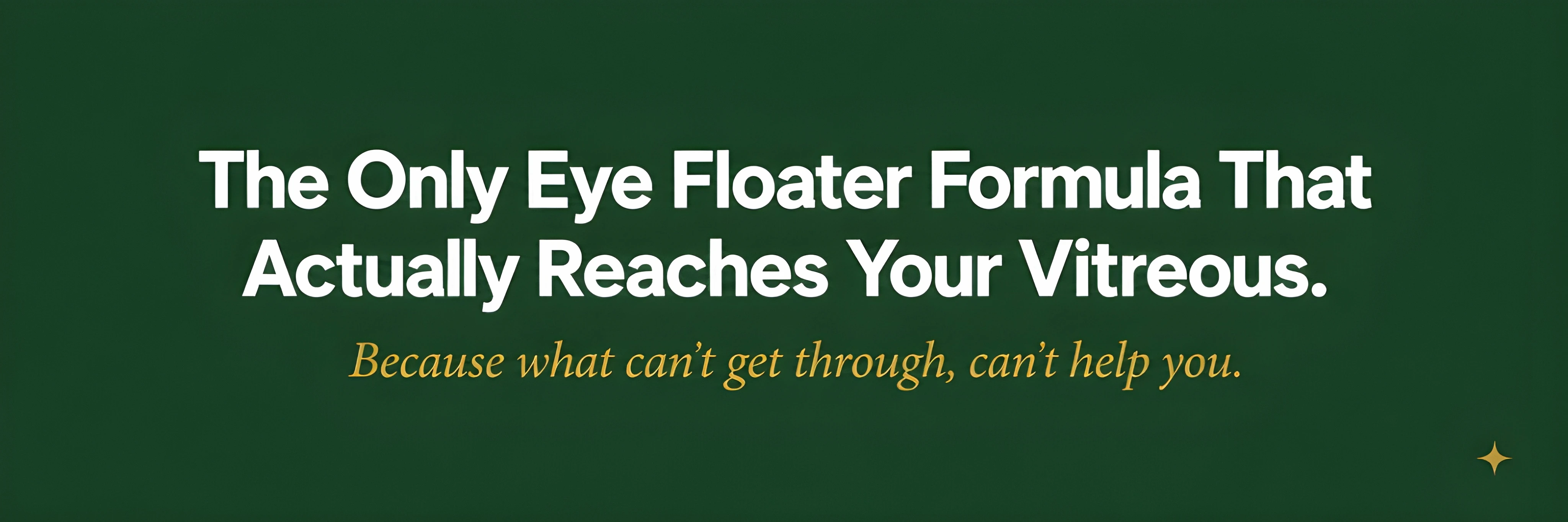 Text on green background: The Only Eye Floater Formula That Actually Reaches Your Vitreous.