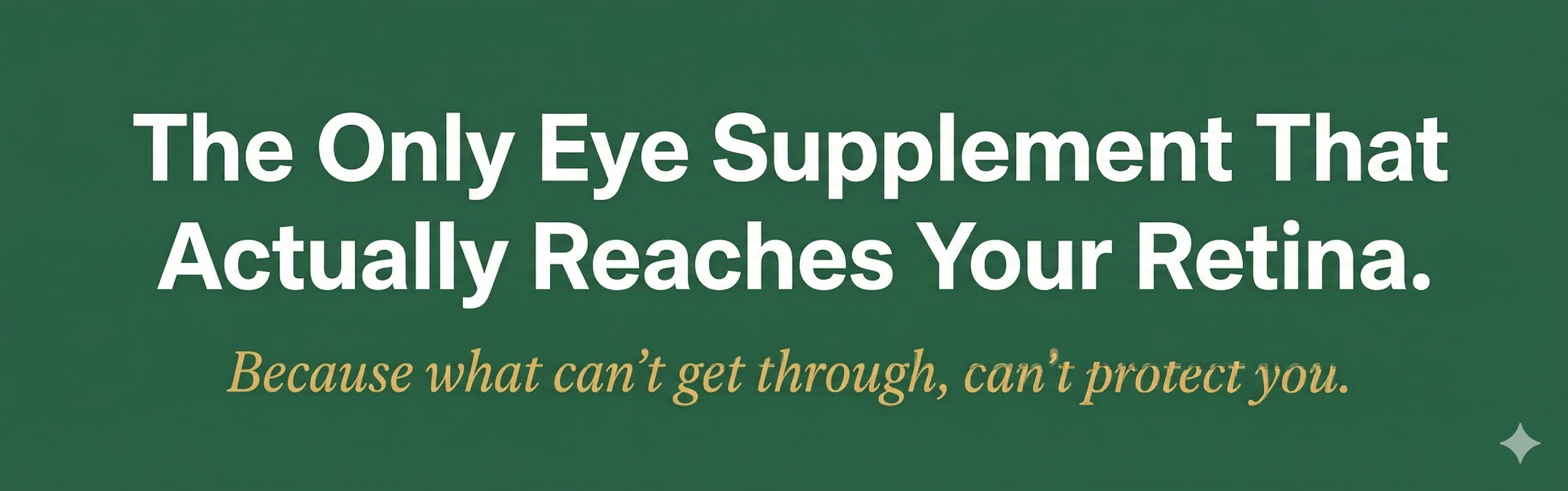 Text on a green background reads: The Only Eye Supplement That Actually Reaches Your Retina.