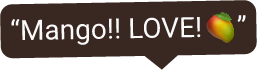 Speech bubble with text 'Mango!! LOVE!' and a mango emoji.