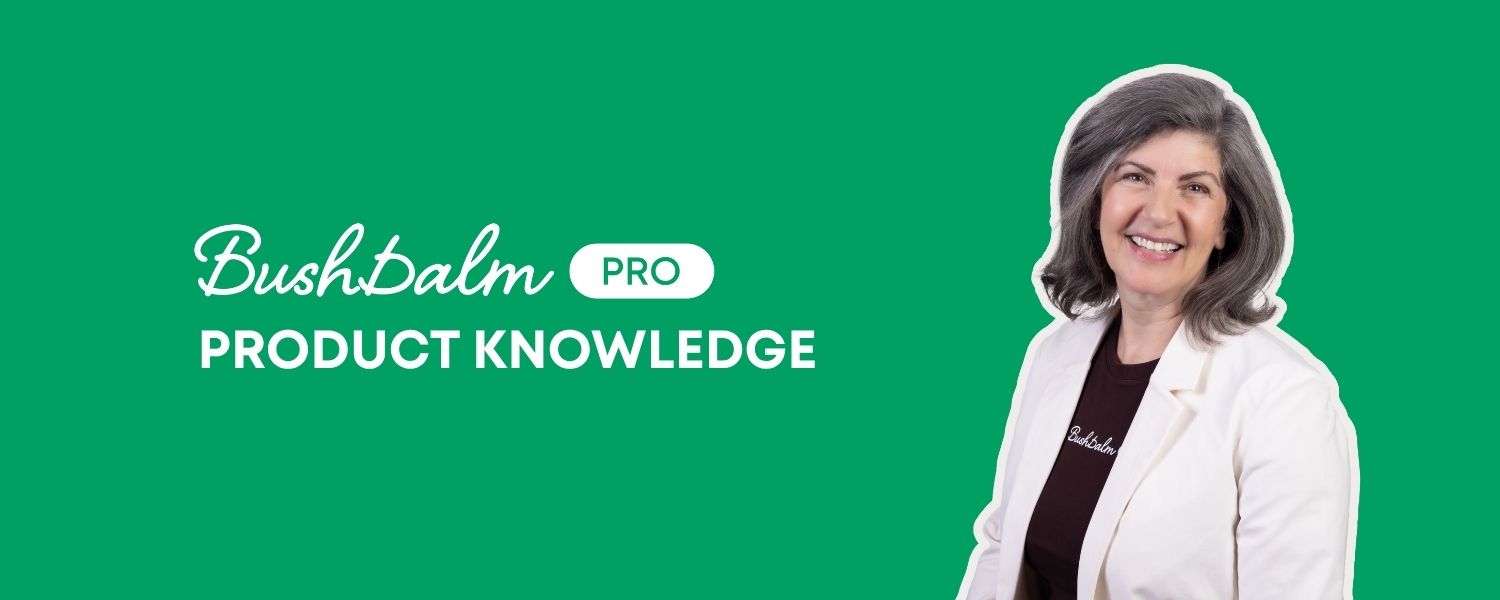 A smiling woman on a green banner with the text 'BushBalm PRO PRODUCT KNOWLEDGE'.