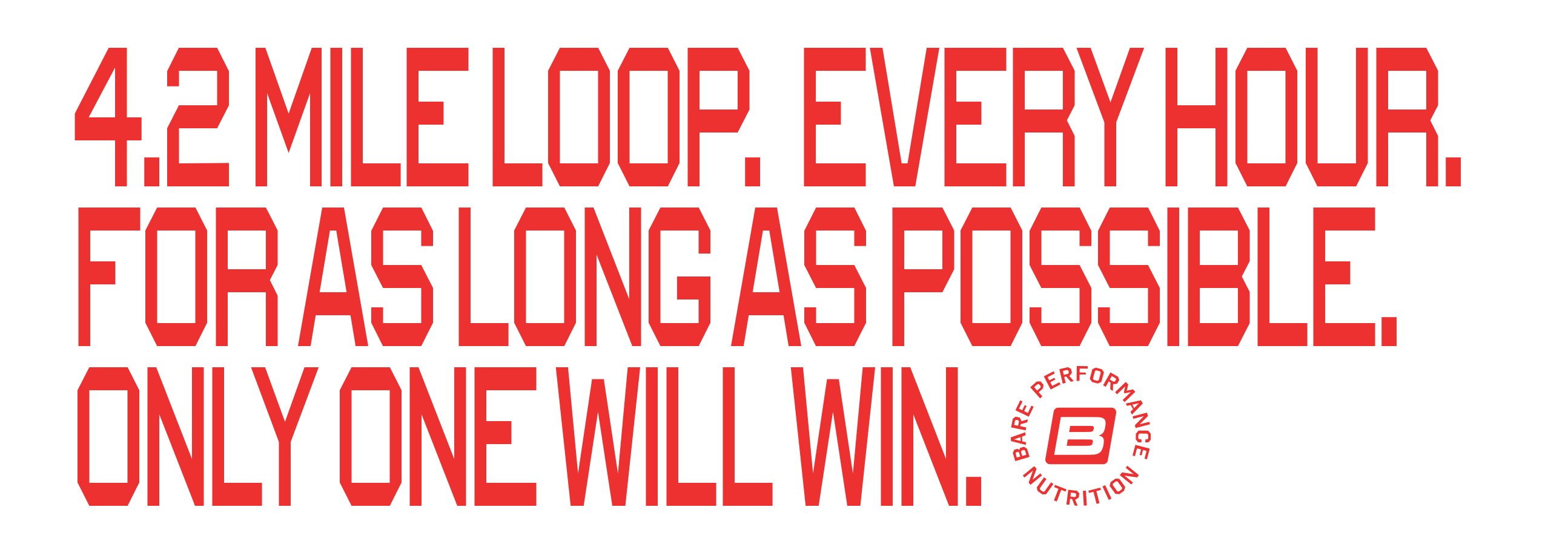 Red text reading '4.2 Mile Loop. Every Hour. For As Long As Possible. Only One Will Win.' with a logo.