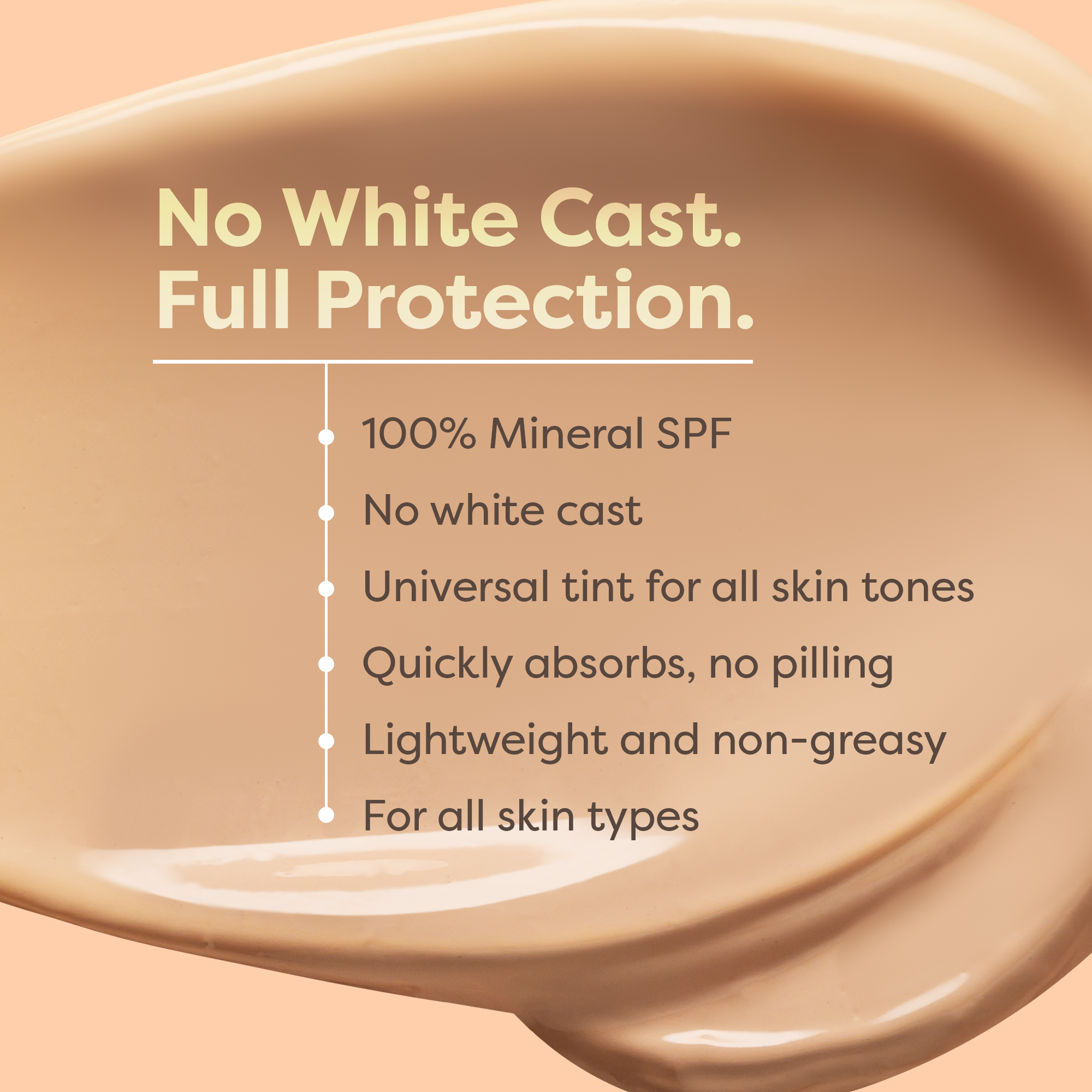 A smear of a cosmetic product with text listing its benefits, such as 'No white cast'.