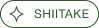 A green outlined button with a sparkle icon and the word SHIITAKE.