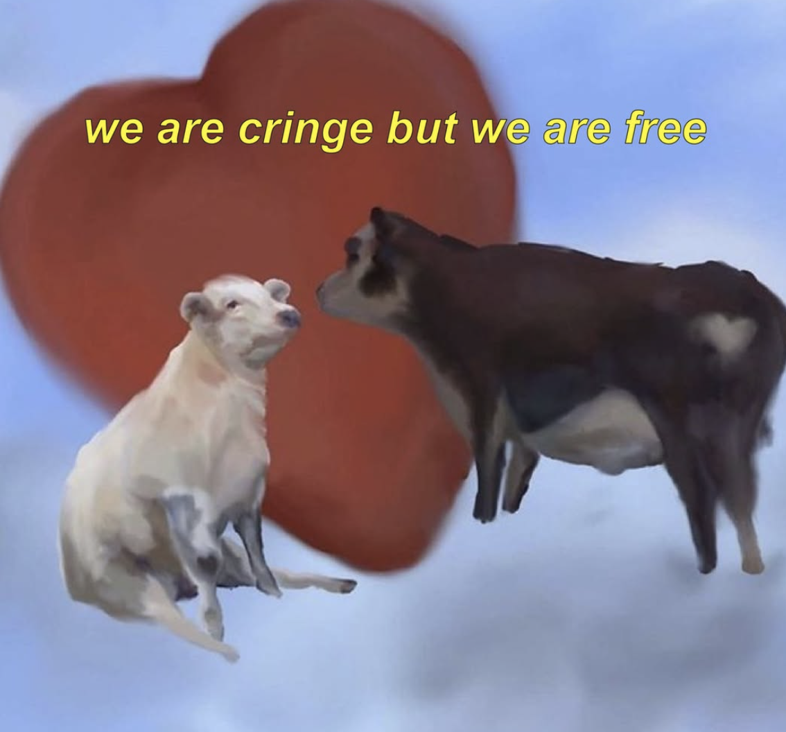 Two cows float in front of a large red heart with text reading, 'we are cringe but we are free.'