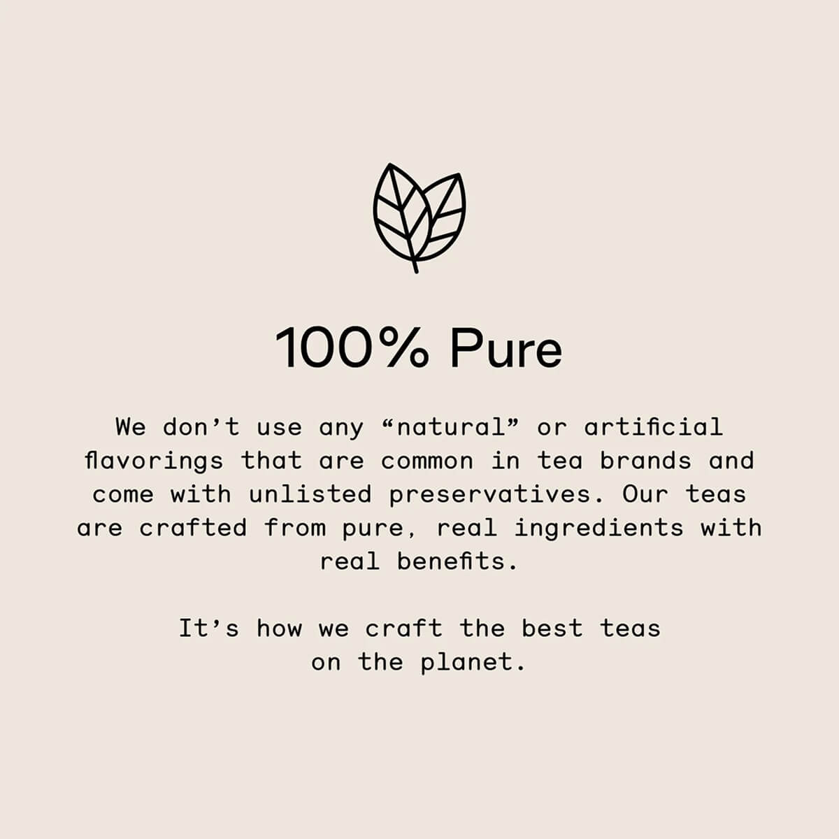 Text about 100% pure tea with a leaf icon.
