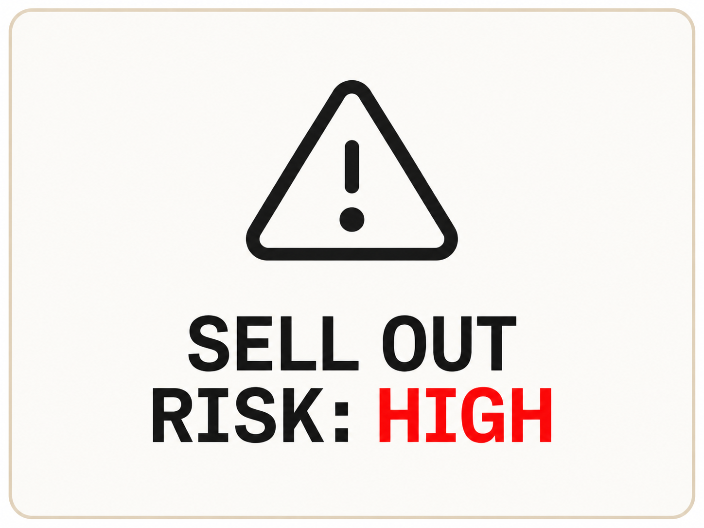 A warning sign with text that reads, 'SELL OUT RISK: HIGH'.
