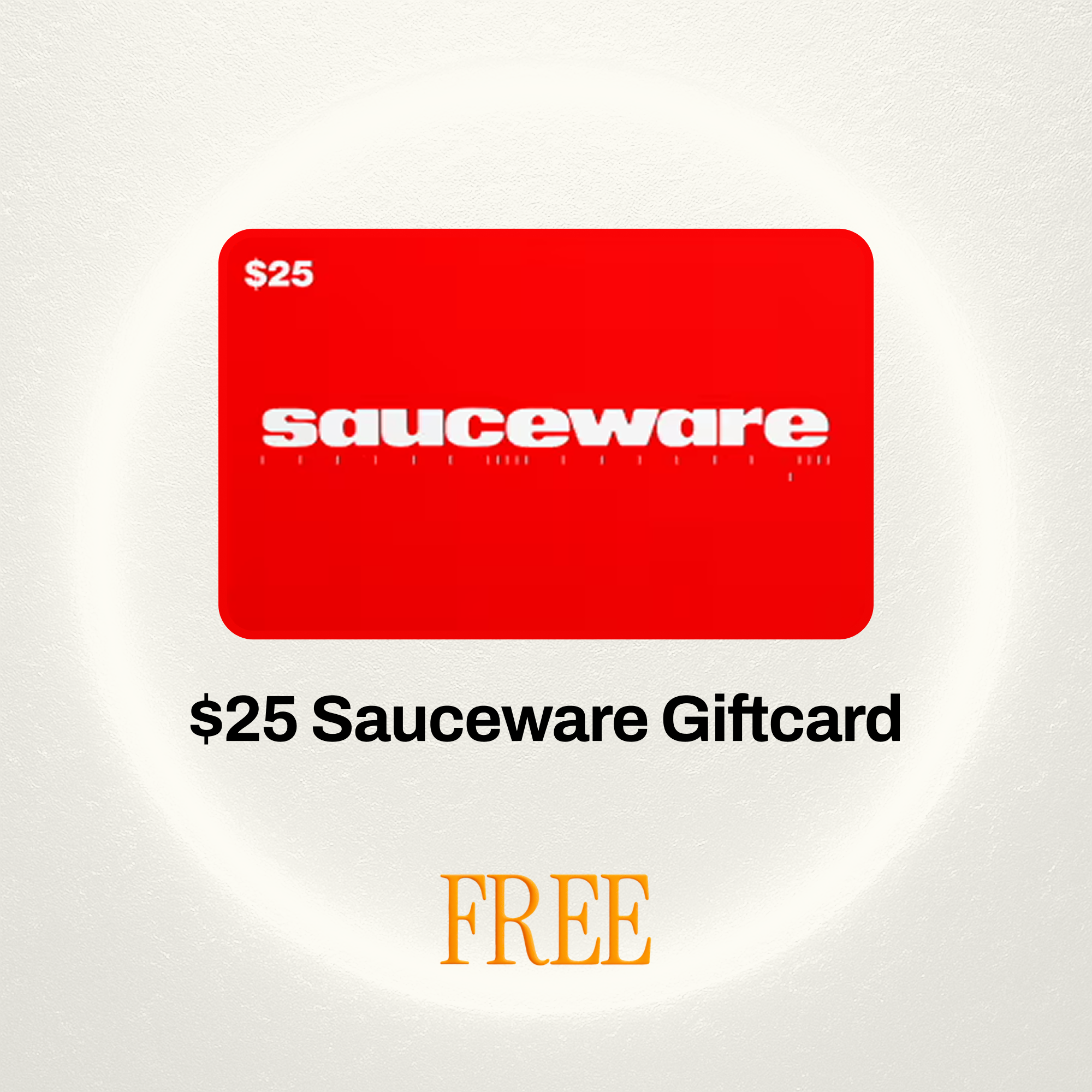 Red $25 Sauceware gift card with 'FREE' text below.