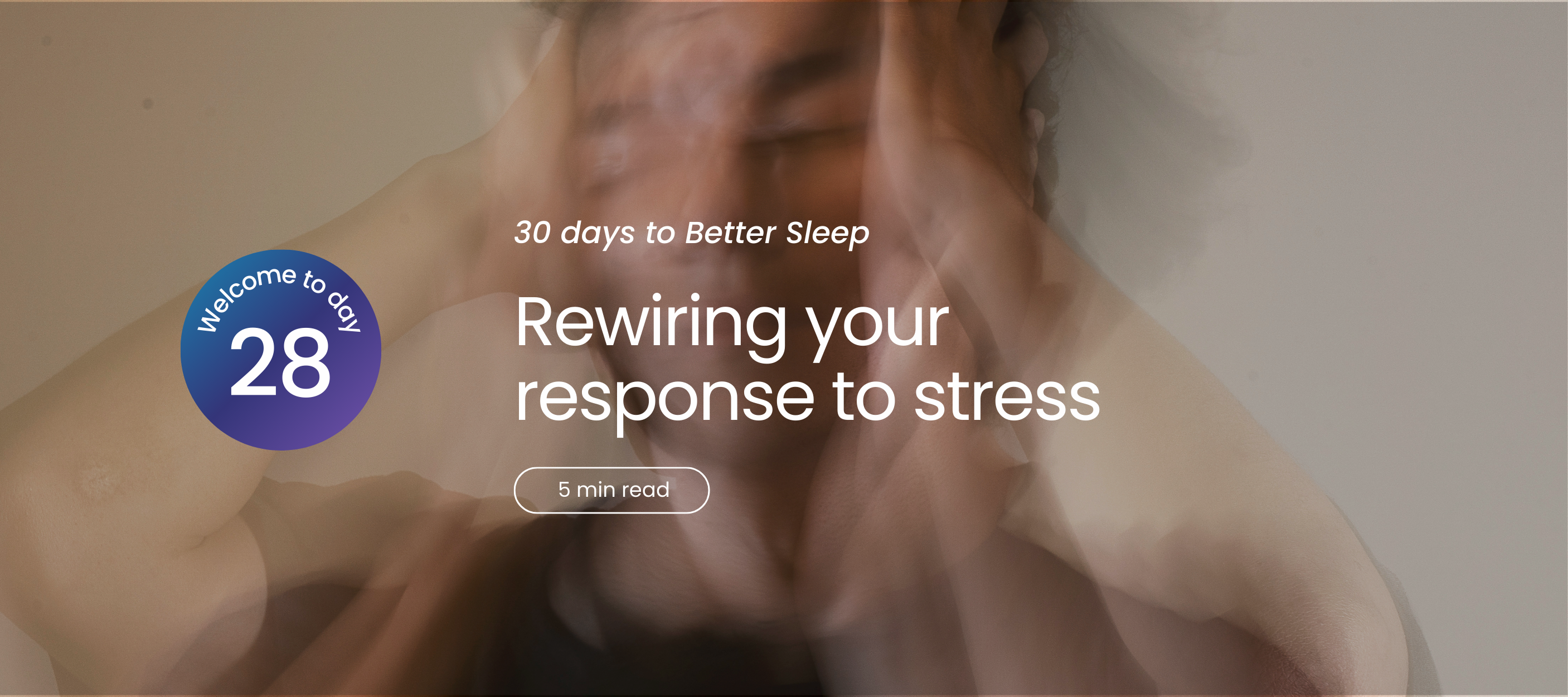 Blurred person holding head with text about stress and sleep.