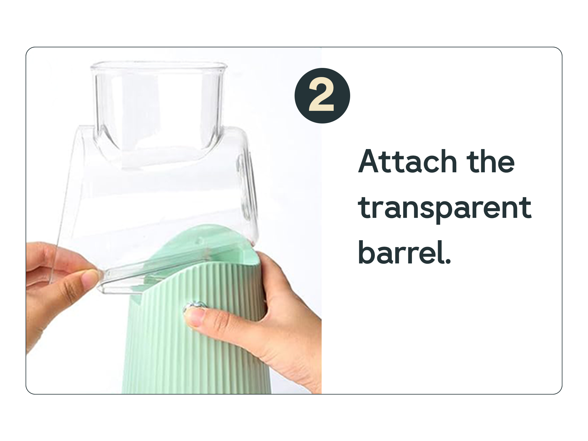 Hands assembling a transparent barrel onto a device, with text instructions.