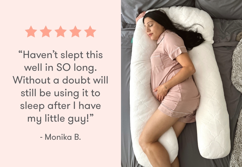 “Haven’t slept this well in SO long. Without a doubt will still be using [The Newton Pillow] to sleep after I have my little guy!” -Monika B.